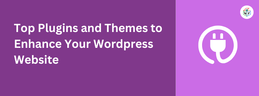 Top Website Plugins and WordPress Themes to Enhance Your Website
